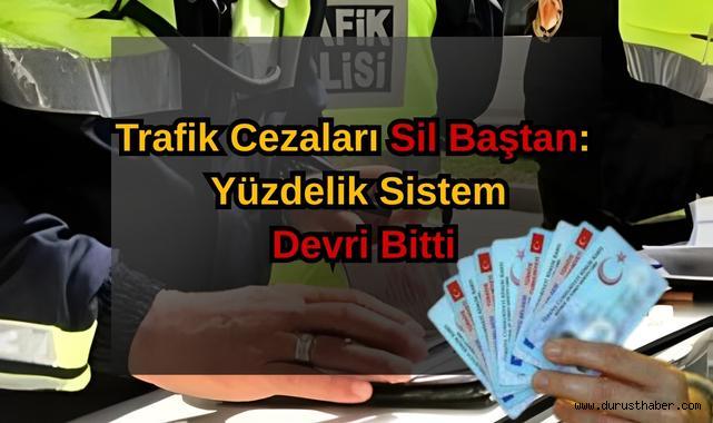 Trafik Cezaları Sil Baştan: Yüzdelik Sistem Devri Bitti