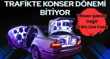 Trafikte Konser Dönemi Bitiyor: 1 Nisan Şakası Değil, 21 Bin Lira Ceza
