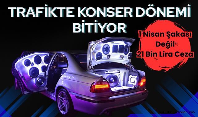 Trafikte Konser Dönemi Bitiyor: 1 Nisan Şakası Değil, 21 Bin Lira Ceza