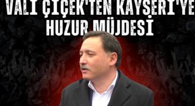 Vali Çiçek'ten Kayseri'ye Huzur Müjdesi: Asayiş Olayları Dört Yılın En Alt Seviyesinde