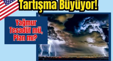 Yağmur Tesadüf Mü, Plan Mı? Tartışma Büyüyor!