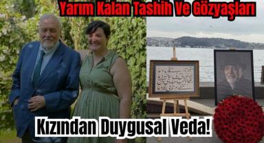 Yarım Kalan Tashih Ve Gözyaşları: Kızından Duygusal Veda!