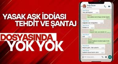 Yasak Aşk İddiası, Tehdit Ve Şantaj: Tanju Özcan Dosyasında Yok Yok