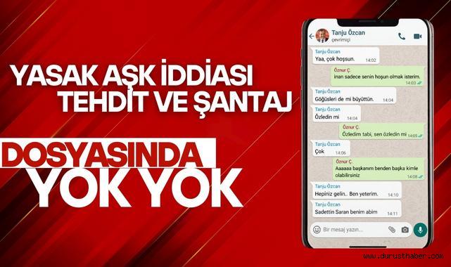 Yasak Aşk İddiası, Tehdit Ve Şantaj: Tanju Özcan Dosyasında Yok Yok