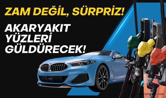 Zam Değil, Sürpriz! Akaryakıt Yüzleri Güldürecek!