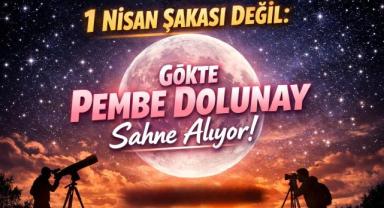 1 Nisan Şakası Değil: Gökte Pembe Dolunay Sahne Alıyor!
