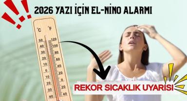 2026 Yazı İçin El Nino Alarmı: Rekor Sıcaklık Uyarısı