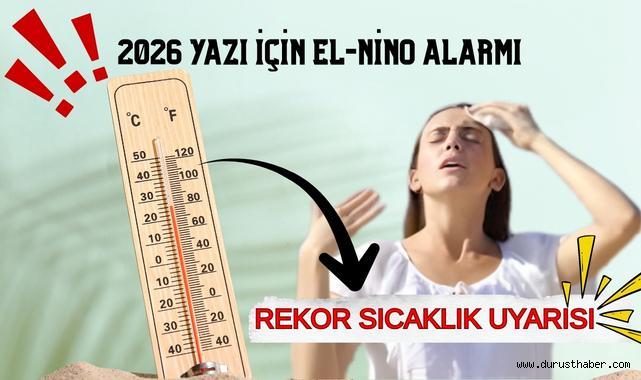 2026 Yazı İçin El Nino Alarmı: Rekor Sıcaklık Uyarısı