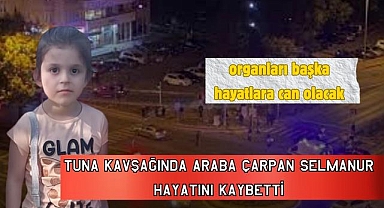 6 Yaşındaki Selmanur Hayatını Kaybetti