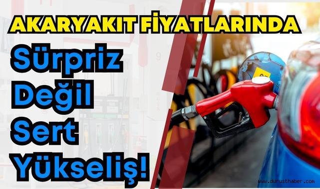 Akaryakıt Fiyatlarında Sürpriz Değil, Sert Yükseliş!