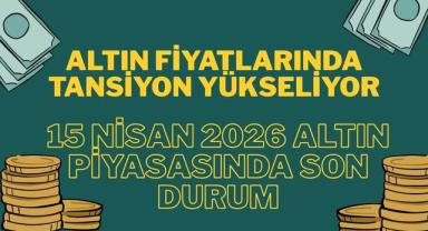 Altın Fiyatlarında Tansiyon Yükseliyor: 15 Nisan 2026 Altın Piyasasında Son Durum
