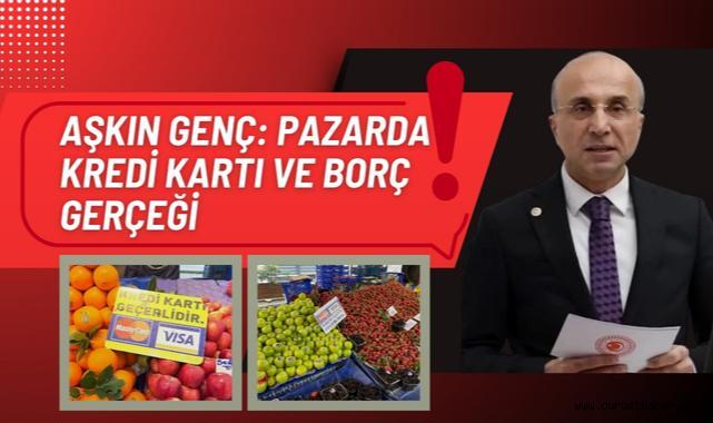 CHP Kayseri Milletvekili Aşkın Genç: Vatandaş Fileyi Borçla Dolduruyor