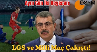 Aynı Gün İki Heyecan: LGS ve Milli Maç Çakıştı!