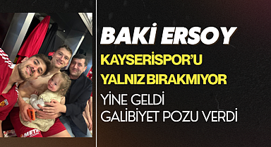 Baki Ersoy Kayserispor'u Yalnız Bırakmıyor
