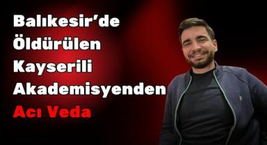 Balıkesir'de Öldürülen Kayserili Akademisyenden Acı Veda