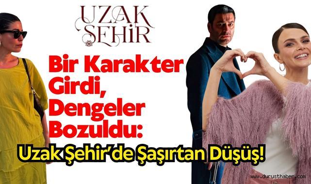 Bir Karakter Girdi, Dengeler Bozuldu: Uzak Şehir’de Şaşırtan Düşüş!