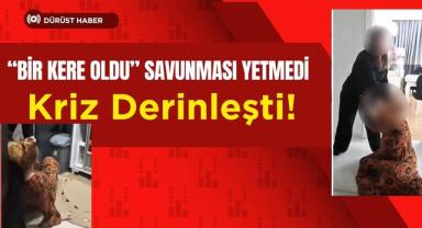 “Bir Kere Oldu” Savunması Yetmedi: Kriz Derinleşti!