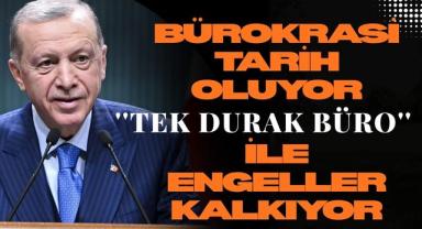 Bürokrasi Tarih Oluyor ''Tek Durak Büro'' İle Engeller Kalkıyor