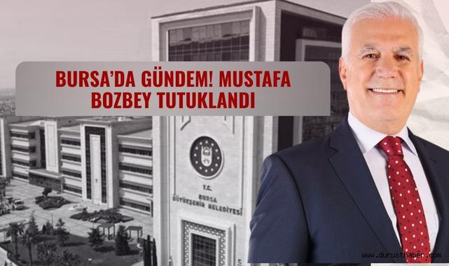 Bursa Büyükşehir Belediye Başkanı Bozbey Tutuklandı