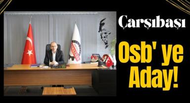 Çarşıbaşı Osb' Ye Aday!