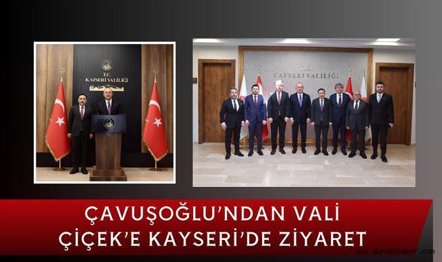 Çavuşoğlu'ndan Vali Çiçek'e Kayseri'de Ziyaret