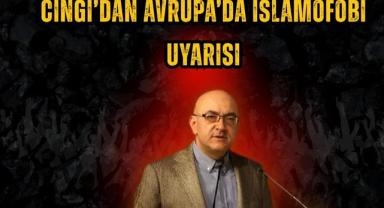 Cıngı: Müslümanlar Avrupa’da Yoğun Ayrımcılığa Maruz