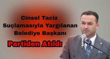 Cinsel Taciz Suçlamasıyla Yargılanan Belediye Başkanı Partiden Atıldı