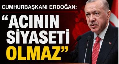 Cumhurbaşkanı Erdoğan’dan Birlik Vurgusu: “Acının Siyaseti Olmaz”