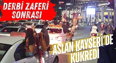 Derbi Zaferi Sonrası Aslan Kayseri'de Kükredi