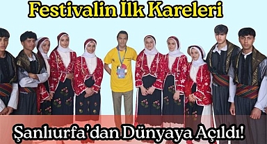 Festivalin İlk Kareleri Şanlıurfa'dan Dünyaya Açıldı!
