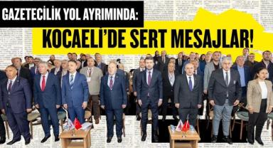Gazetecilik Yol Ayrımında: Kocaeli’de Sert Mesajlar!