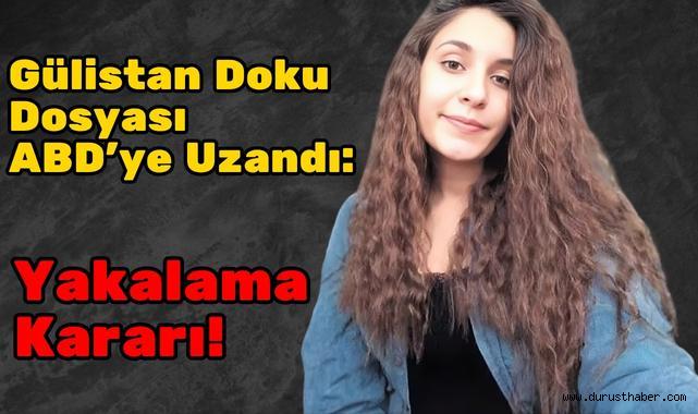 Gülistan Doku Dosyası ABD’ye Uzandı: Yakalama Kararı!