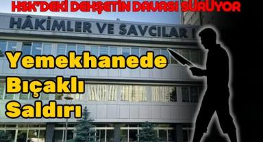 HSK'deki Dehşetin Davası Sürüyor: Yemekhanede Bıçaklı Saldırı