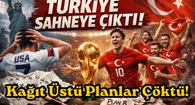 Kâğıt Üstü Planlar Çöktü: Türkiye Sahneye Çıktı!