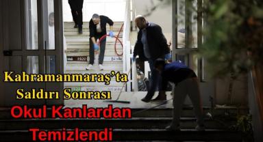 Kahramanmaraş’ta Saldırı Sonrası Okul Kanlardan Temizlendi