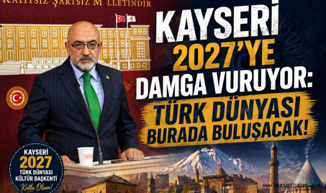 Kayseri 2027’ye Damga Vuruyor: Türk Dünyası Burada Buluşacak!