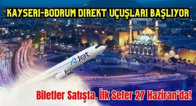 Kayseri Bir İlk Daha Gerçekleşiyor: Kayseri'den Direkt Bodrum Seferleri Başlıyor