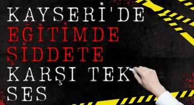 Kayseri'de Eğitimde Şiddete Karşı Tek Ses: Okullar Güvenli Alanlar Olmalıdır