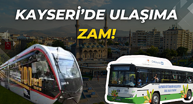 Kayseri'de Ulaşıma Zam Geldi!