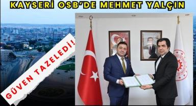 Kayseri OSB’de Mehmet Yalçın Güven Tazeledi!