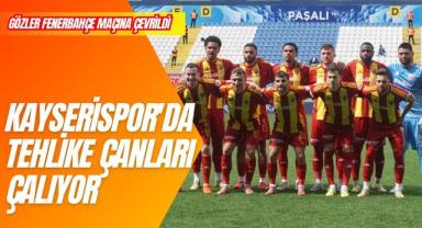 Kayserispor'da Tehlike Çanları Çalıyor: Gözler Fenerbahçe Maçına Çevrildi