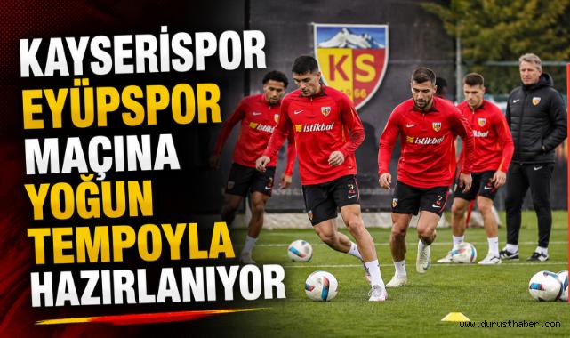 Kayserispor Eyüpspor Maçına Yoğun Tempoyla Hazırlanıyor