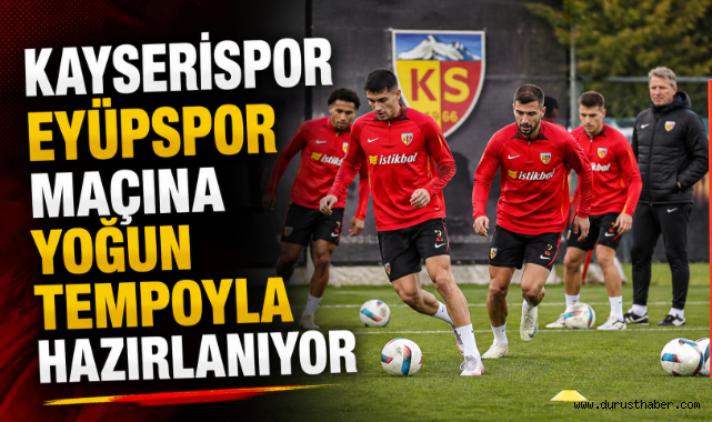 Kayserispor Eyüpspor Maçına Yoğun Tempoyla Hazırlanıyor