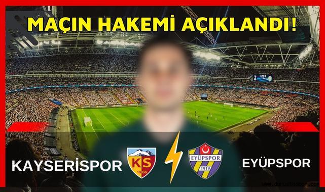 Kayserispor–Eyüpspor Maçının Hakemi Açıklandı!