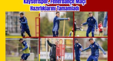 Kayserispor, Fenerbahçe Maçı Hazırlıklarını Tamamladı