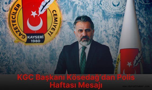 KGC Başkanı Kösedağ’dan Polis Haftası Mesajı
