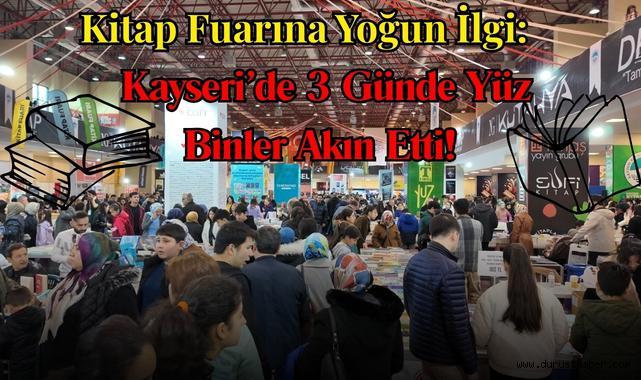 Kitap Fuarına Yoğun İlgi: Kayseri’de 3 Günde Yüz Binler Akın Etti!