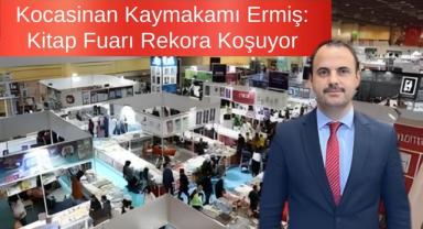 Kocasinan Kaymakamı Ermiş: Kitap Fuarı Rekora Koşuyor
