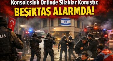 Konsolosluk Önünde Silahlar Konuştu: Beşiktaş Alarmda!