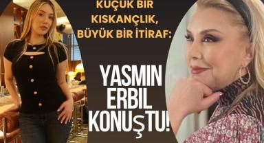 Küçük Bir Kıskançlık, Büyük Bir İtiraf: Yasmin Erbil Konuştu!